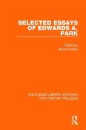 Selected Essays of Edwards A. Park di Charles F. Parham edito da Taylor & Francis Ltd