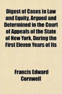 Digest Of Cases In Law And Equity, Argue di Francis Edward Cornwell edito da General Books