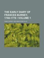The Early Diary Of Frances Burney, 1768-1778 (volume 1) di Fanny Burney edito da General Books Llc