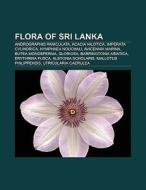 Flora of Sri Lanka di Books Llc edito da Books LLC, Reference Series