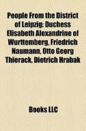 People From The District Of Leipzig: Duc di Books Llc edito da Books LLC, Wiki Series