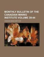 Monthly Bulletin of the Canadian Mining Institute Volume 39-44 di Canadian Mining Institute edito da Rarebooksclub.com
