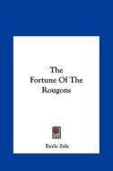 The Fortune of the Rougons the Fortune of the Rougons di Emile Zola edito da Kessinger Publishing