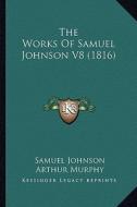 The Works of Samuel Johnson V8 (1816) di Samuel Johnson edito da Kessinger Publishing