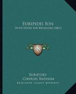 Euripidis Ion: With Notes for Beginners (1861) di Euripides edito da Kessinger Publishing