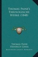 Thomas Painea Acentsacentsa A-Acentsa Acentss Theologische Werke (1848) di Thomas Paine edito da Kessinger Publishing