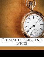 Chinese Legends And Lyrics di W. A. P. 1827 Martin edito da Nabu Press