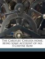 The Carlyles' Chelsea Home, Being Some A di Reginald Blunt edito da Nabu Press