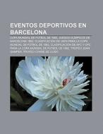 Eventos deportivos en Barcelona di Fuente Wikipedia edito da Books LLC, Reference Series