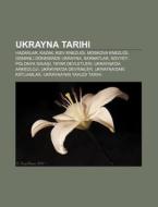 Ukrayna Tarihi: Hazarlar, Kazak, Kiev Kn di Kaynak Wikipedia edito da Books LLC, Wiki Series
