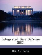 Integrated Base Defense (ibd) edito da Bibliogov