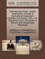 International Union, United Automobile, Aircraft & Agricultural Implement Workers Of America, Cio, U.s. Supreme Court Transcript Of Record With Suppor di Harold A Cranefield, Theophil C Kammholz edito da Gale, U.s. Supreme Court Records
