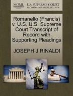 Romanello (francis) V. U.s. U.s. Supreme Court Transcript Of Record With Supporting Pleadings di Joseph J Rinaldi edito da Gale, U.s. Supreme Court Records