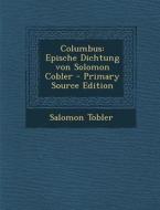 Columbus: Epische Dichtung Von Solomon Cobler di Salomon Tobler edito da Nabu Press