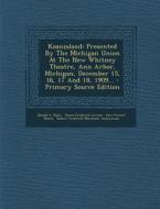 Koanzaland: Presented by the Michigan Union at the New Whitney Theatre, Ann Arbor, Michigan, December 15, 16, 17 and 18, 1909... di Donald a. Kahn edito da Nabu Press