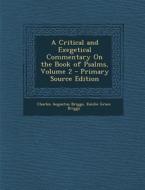 A Critical and Exegetical Commentary on the Book of Psalms, Volume 2 di Charles Augustus Briggs, Emilie Grace Briggs edito da Nabu Press