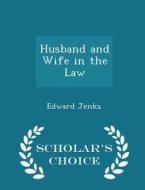 Husband And Wife In The Law - Scholar's Choice Edition di Edward Jenks edito da Scholar's Choice