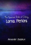The Numerous Risks of Dating Lorna Perkins di Alexander Oladokun edito da Lulu.com
