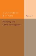 Mortality and Other Investigations di H. W. Haycocks, W. Perks edito da Cambridge University Press