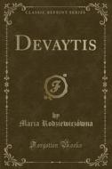 DEVAYTIS (CLASSIC REPRINT) di Maria Rodziewiczowna edito da LULU PR