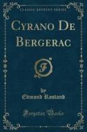 Cyrano De Bergerac (classic Reprint) di Edmond Rostand edito da Forgotten Books