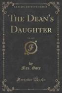 The Dean's Daughter, Vol. 2 Of 2 (classic Reprint) di Mrs Gore edito da Forgotten Books