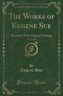 The Works Of Eugene Sue, Vol. 14 Of 20 di Eugene Sue edito da Forgotten Books