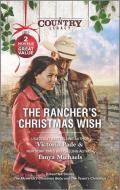 The Rancher's Christmas Wish di Victoria Pade, Tanya Michaels edito da HARLEQUIN SALES CORP