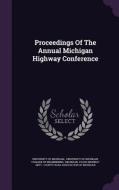 Proceedings Of The Annual Michigan Highway Conference di University of Michigan edito da Palala Press