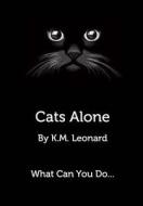 Cats Alone di K. M. Leonard edito da BLURB INC
