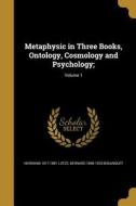 METAPHYSIC IN 3 BKS ONTOLOGY C di Hermann 1817-1881 Lotze, Bernard 1848-1923 Bosanquet edito da WENTWORTH PR