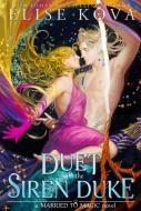 A Duet With The Siren Duke di Elise Kova edito da Orion Publishing Co