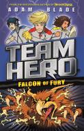 Team Hero: Falcon of Fury di Adam Blade edito da Hachette Children's Group