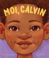 Moi, Calvin = Calvin di J. R. Ford, Vanessa Ford edito da SCHOLASTIC CANADA