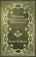 Window Displays for Druggists di Various Various edito da Josephs Press