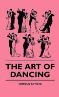 The Art Of Dancing di Various edito da Maurois Press