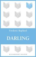 Darling di Frederic Raphael edito da BLOOMSBURY 3PL