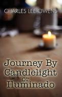 Journey By Candlelight Or Iluminado di Charles Lee Owens edito da Publishamerica