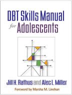Dbt Skills Manual for Adolescents di Jill H. Rathus, Alec L. Miller edito da GUILFORD PUBN