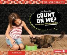 Can People Count on Me?: A Book about Responsibility di Robin Nelson edito da Lerner Publications