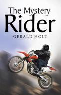 The Mystery Rider di Gerald Holt edito da Xlibris