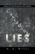 Cascading Lies di D R Willis edito da Iuniverse