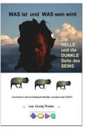 Was Ist Und Was Sein Wird: Die Helle Und Die Dunkle Seite Des Seins di Georg Wenta edito da On Demand Publishing, LLC-Create Space