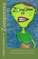 Zompoemz: Children's Poems by Catherine Johnson di Mrs Catherine Margaret Johnson edito da Createspace