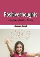 Positive Thoughts: Advantages of Positive Thinking di Camron Diesel edito da Createspace