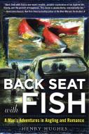 Back Seat with Fish di Henry Hughes edito da Skyhorse Publishing