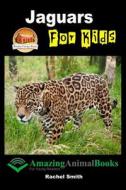 Jaguars for Kids di Rachel Smith, John Davidson edito da Createspace