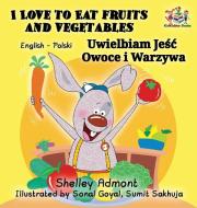 I Love to Eat Fruits and Vegetables (English Polish Bilingual Book) di Shelley Admont, Kidkiddos Books edito da GRAYDON HOUSE BOOKS
