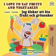 I Love to Eat Fruits and Vegetables (English Swedish Bilingual Book) di Shelley Admont, Kidkiddos Books edito da KidKiddos Books Ltd.
