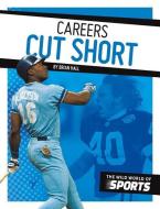 Careers Cut Short di Brian Hall edito da SPORTSZONE